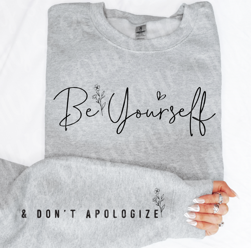 Be yourself and Don't apologize
