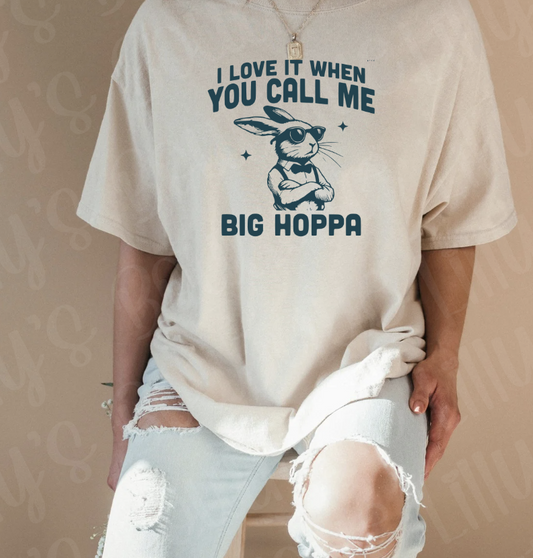 I love it when you call me big hoppa (tan)