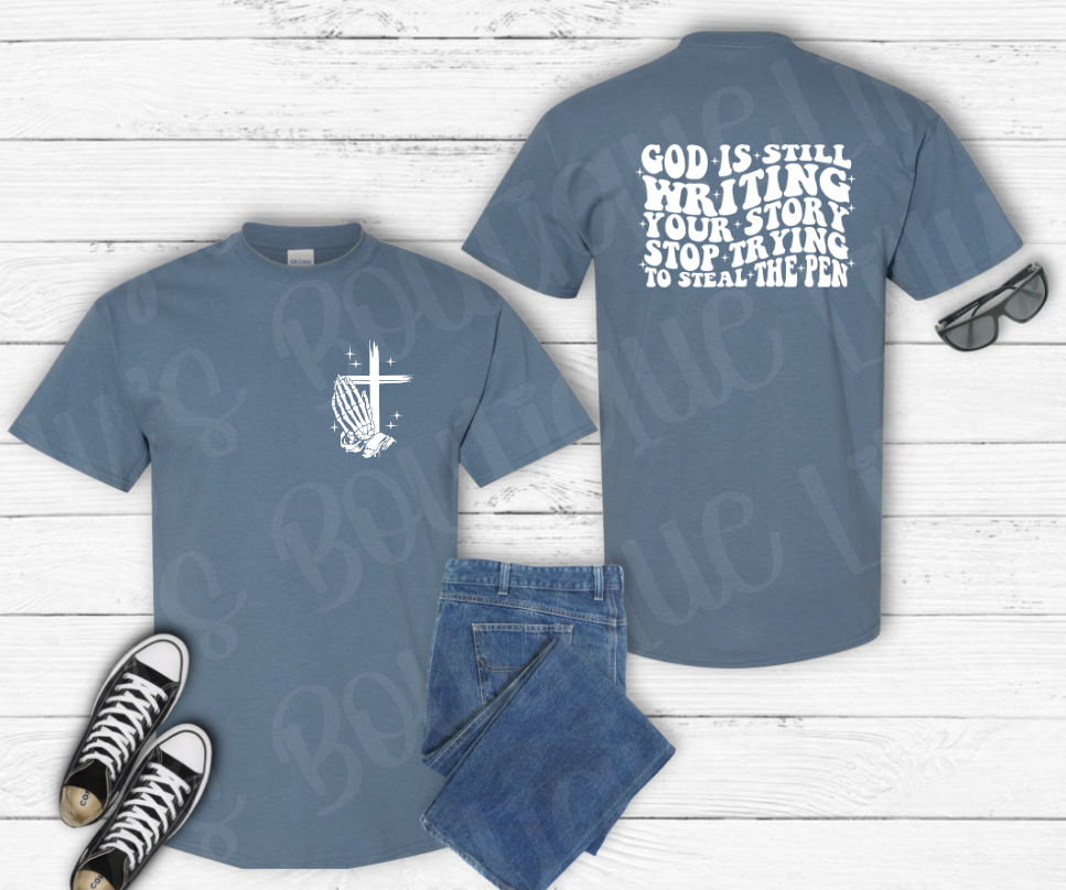 God is still writing your story tee