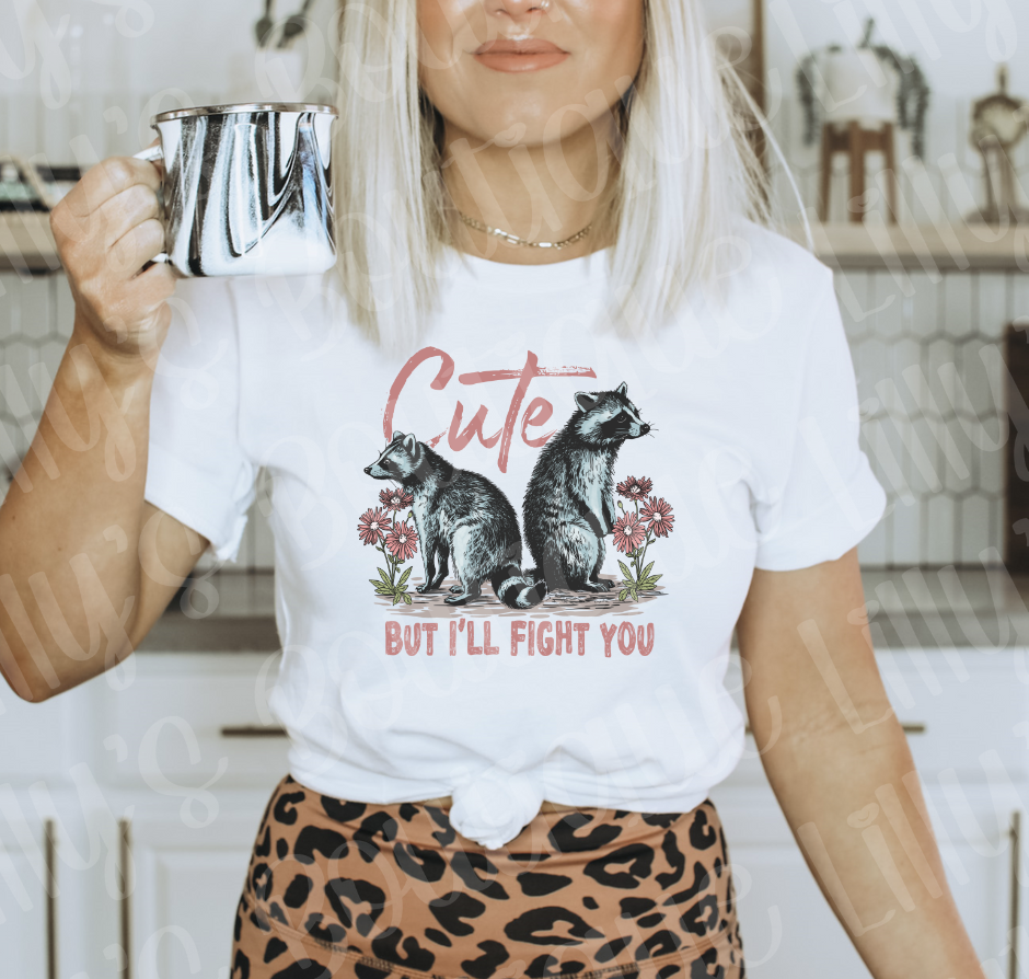 Cute but I'll fight you tee