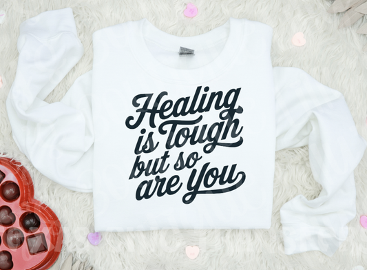 Healing is Tough but so are you (white)