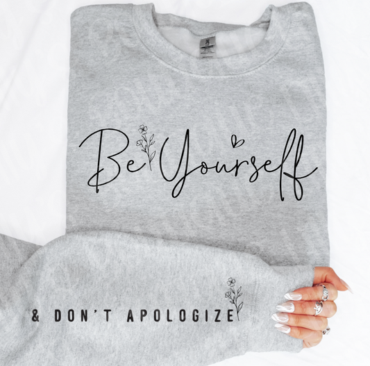 Be  yourself and Don't apologize