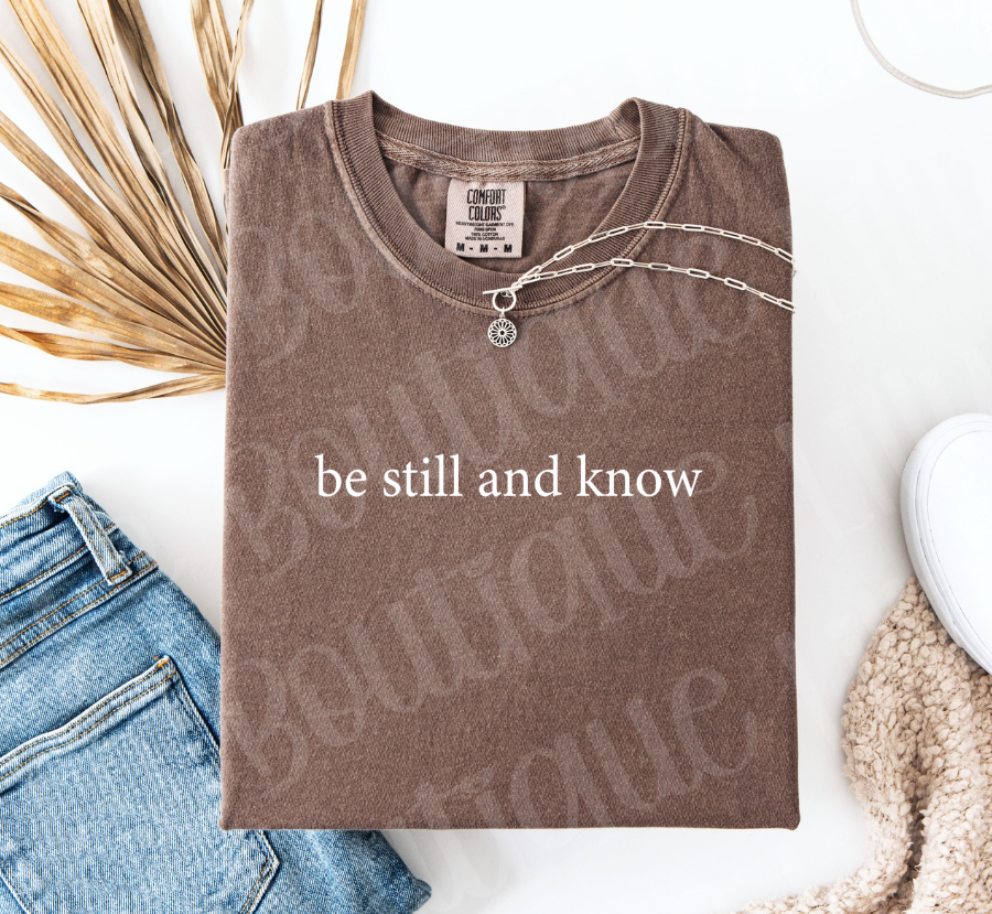 Be still and know (espresso comfort colors)