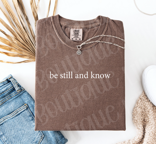 Be still and know (espresso comfort colors)