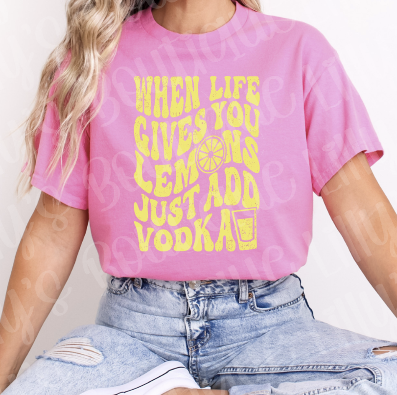 When life gives you lemons just add vodka (azlea pink)