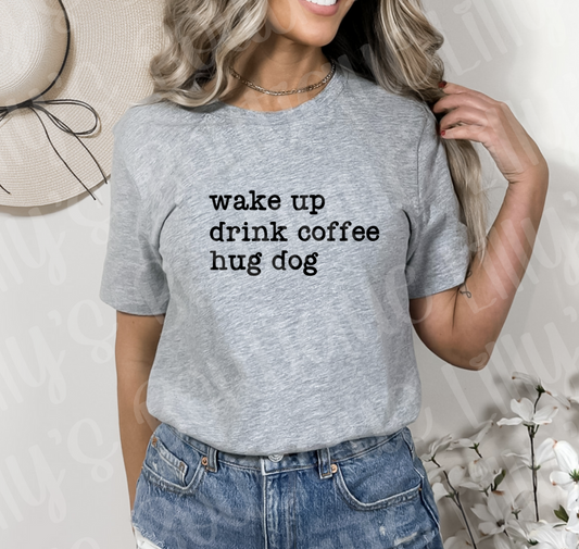 Wake up drink coffee hug dog