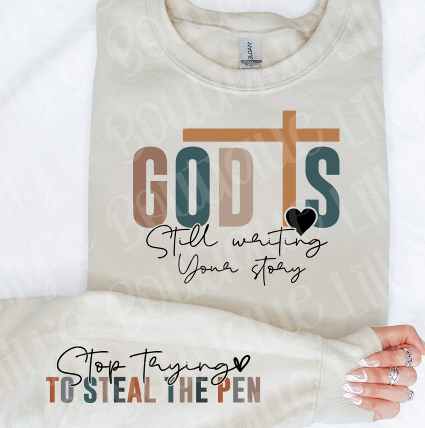 God is still writing your story sweatshirt