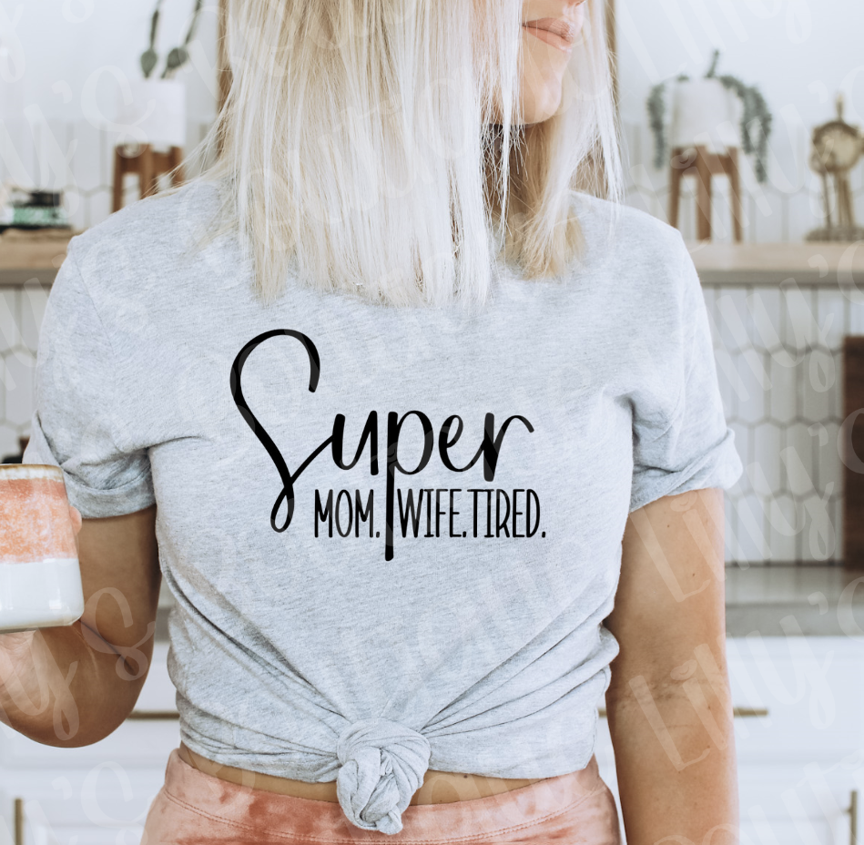 Super Wife Super Mom TIRED tee