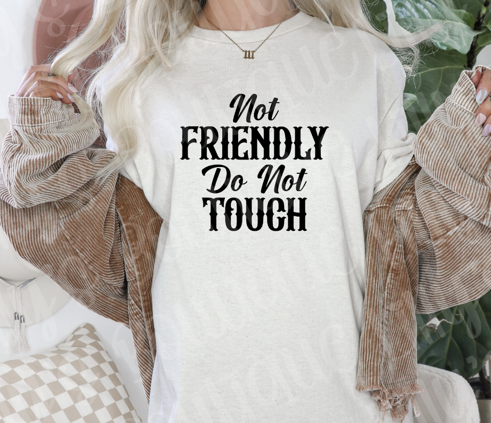 Not friendly do not touch tee