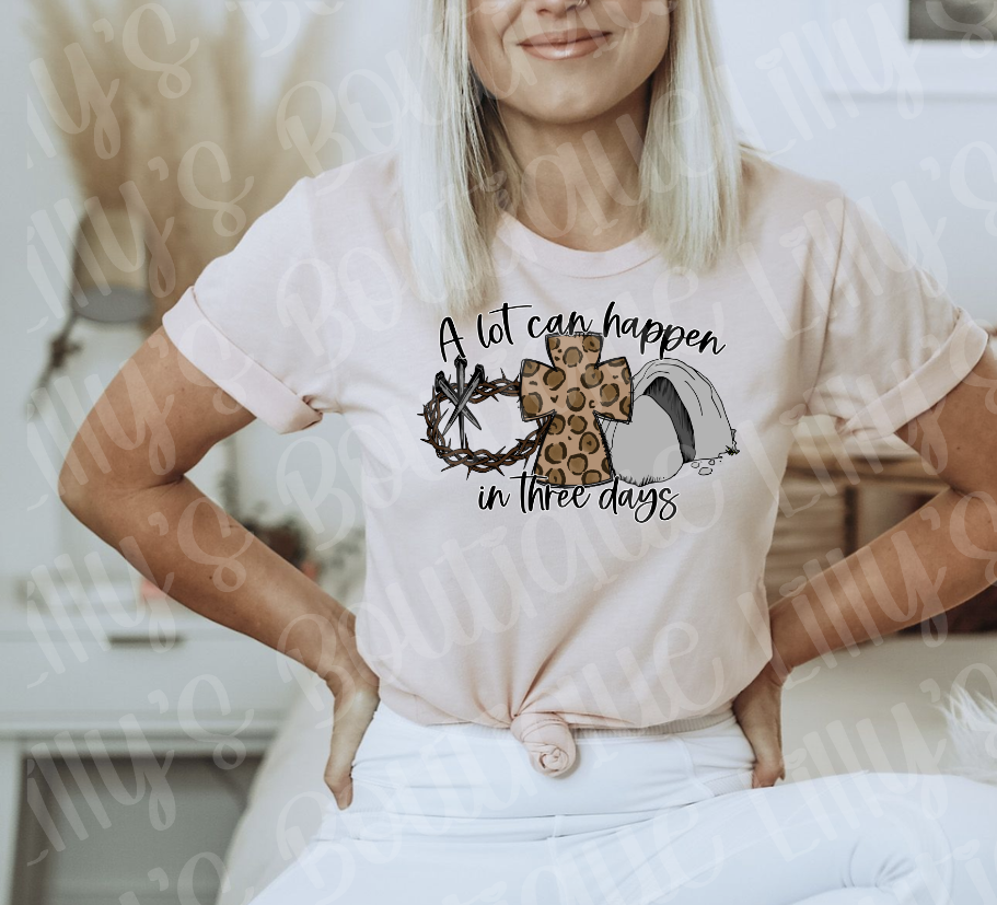 Alot can happen in three days tee