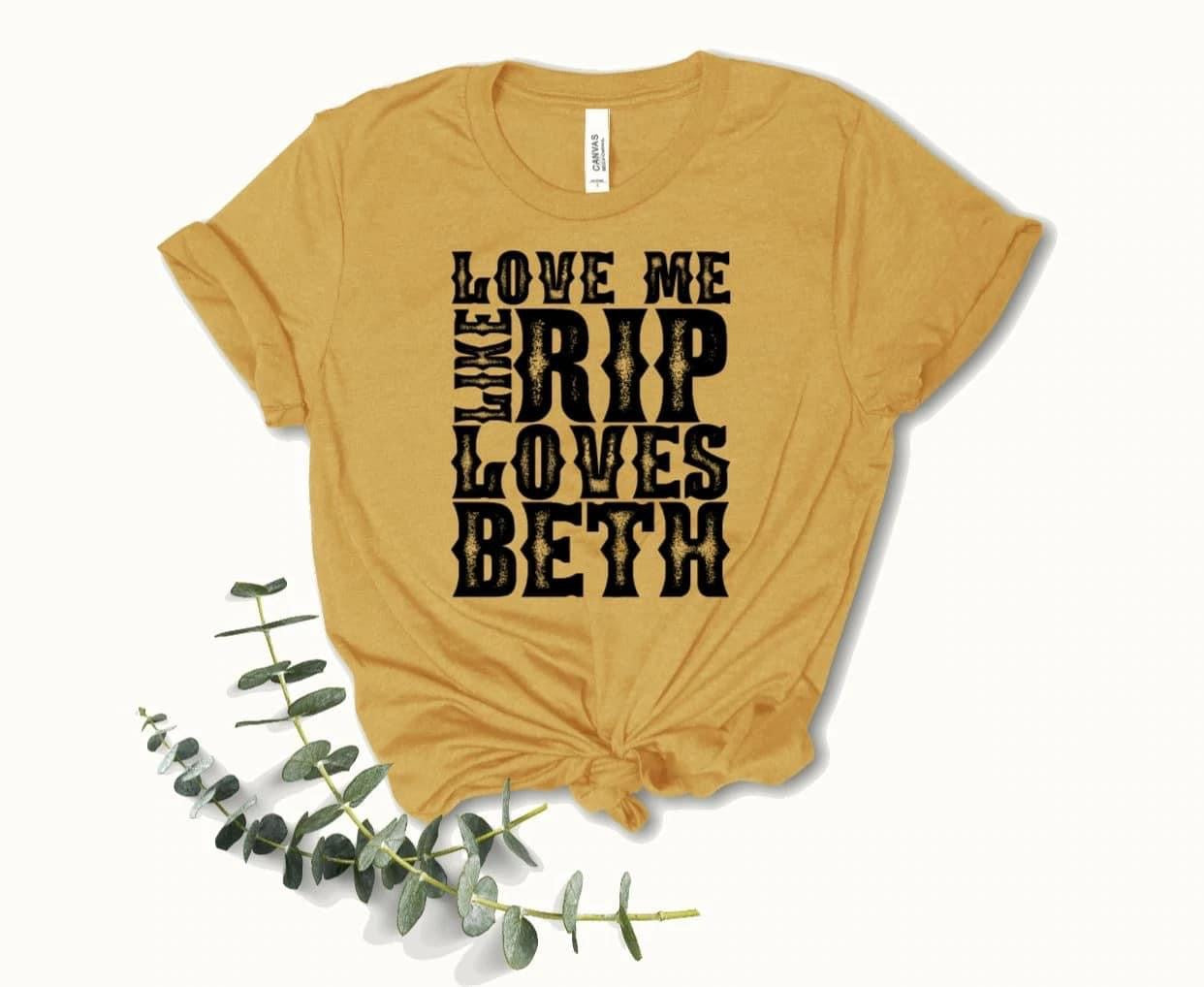 Love Me Like Rip Loves Beth